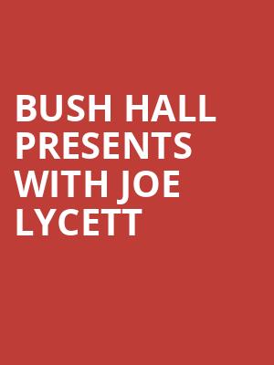Bush Hall Presents with Joe Lycett at Bush Hall